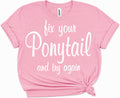 Pink Fix Your Ponytail and Try Again game day tee