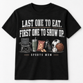 Last One to Eat First One to Show Up Sports Mom black T-shirt mockup