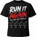 Run It Again – They Still Ain’t Stopped It black football tee